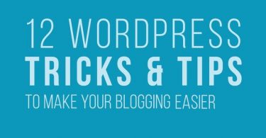 WordPress Tricks to Make Blogging Easy